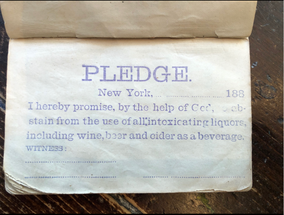 Pledge to abstain from alcoholic beverages in the Battery Bible. It reads "I hereby promise, by the help of God to abstain from the use of all intoxicating liquors, including wine, beer and cider as a beverage. 