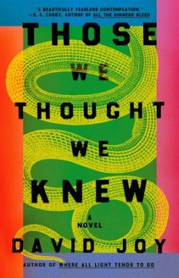 A rectangle of blue, pink, purple, and orange surrounds a green background with a snake. The text reads the novel title, "Those We Thought We Knew: A Novel by David Joy."